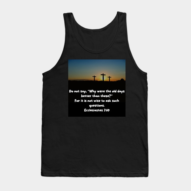 Ecclesiastes 7:10 Tank Top by Eveline D’souza